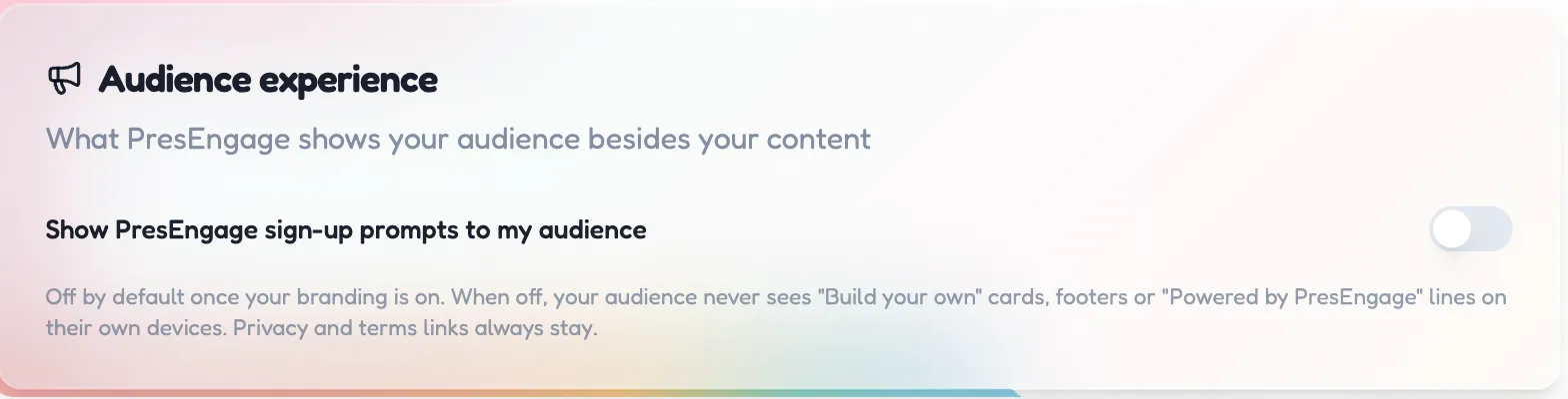 One switch turns our acquisition surfaces off The Audience experience card with the Show PresEngage sign-up prompts switch turned off